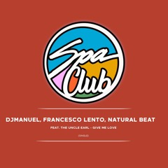 [SPC057] DJMANUEL, FRACESCO LENTO, NATURAL BEAT, Feat. THE UNCLE EARL - Give Me Love (Original Mix)