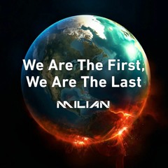 We Are The First, We Are The Last (Original Mix)