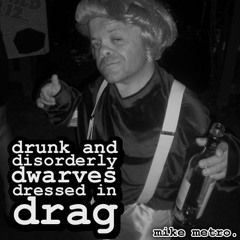 Mike Metro - Drunk & Disorderly Dwarves Dressed In Drag