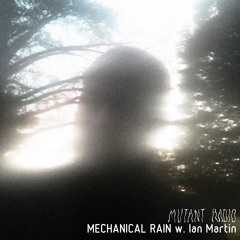 MECHANICAL RAIN w. Ian Martin [08.11.2023]