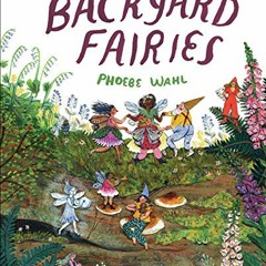[FREE] EPUB 📰 Backyard Fairies by  Phoebe Wahl EPUB KINDLE PDF EBOOK