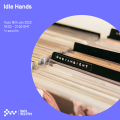 Idle Hands w/ Chris Farrell 18TH JAN 2022