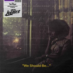 LOOSIES - We Should Be