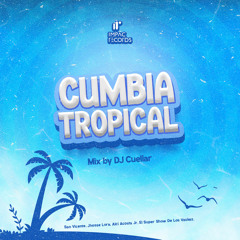 Cumbia Tropical Mix by DJ Cuellar IR