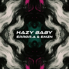 Ėrrør.A & Emzn - HAZY BABY