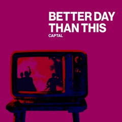 Better Day Than This