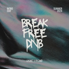 Break Free (LYUKE & RYZMO DnB Intro Edit) [PITCHED]