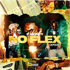 P Money-No Flex Ft. Sam1Kayy & Tizz (FAST)