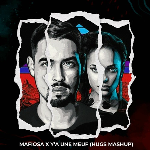 Mafiosa X Y'a Une Meuf (Hugs Mashup) *FILTERED FOR COPYRIGHT*