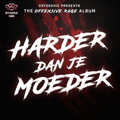 Cryogenic Presents The Offensive Rage Album: Harder Dan Je Moeder Album Mix By Impactcore