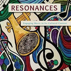 Access EPUB ✔️ Resonances: Engaging Music in Its Cultural Context by  Esther M. Morga