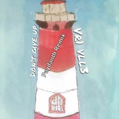 Don't Give Up - VR1 VLL3 (Paydanth Remix)