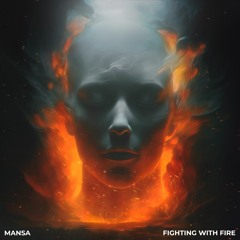 MANSA - Fighting With Fire