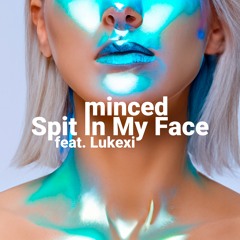 Spit In My Face (feat. Lukexi) [FREE DOWNLOAD]