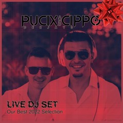 Pucix & Cippo Dj Live Set - Our Best Selection 2022