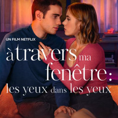 télécharger film À travers ma fenêtre 3 : Les yeux dans les yeux complet gratuitement