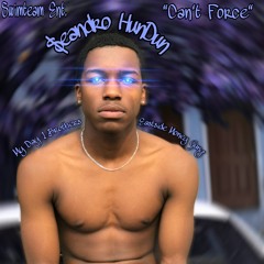 $eandro HunDun - Can't Force