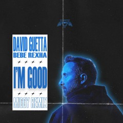 David Guetta - I'm Good (Miggy Remix)