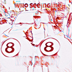 WHO SEEING ME