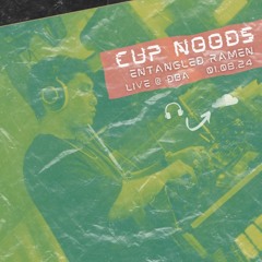 Entangled Ramen - 01/08/24 Live @ DBA - Cup Noods