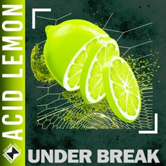 Under Break - Acid Lemon
