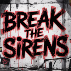 Break the Sirens (Fast Hardcore Punk)