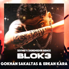 Blok3 - Sevmeyi Denemedin (Gökhan Sakaltaş & Erkan Kara Remix)