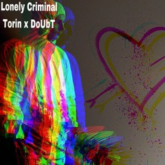 Lonely Criminal Torin x DoUbT