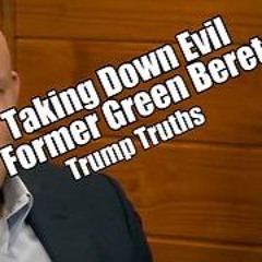 Taking Down Evil Former Green Beret. Trump Truths. PraiseNPrayer. B2T Show May 16, 2024