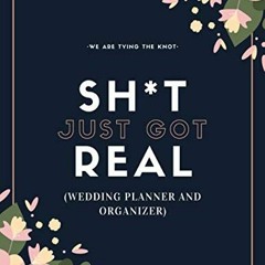 =@ Sh*t Just Got Real, Wedding Planner And Organizer , The Ultimate Countdown Wedding Planner F