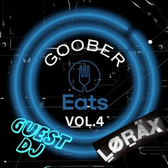 GOOBER EATS VOl 4 ( FEAT LORAX )