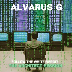 Follow the White Rabbit | Alvarus G | THE ARCHITECT Session