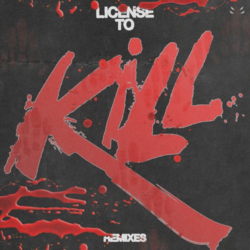 LICENSE TO KILL (MAINIAK REMIX)