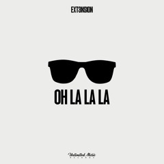 EXT3NSION - Oh La La La