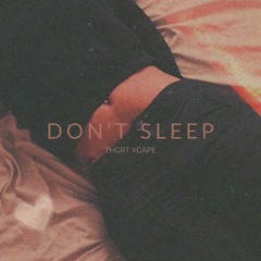 THGRT XCAPE - "Don't Sleep" (prod. by Ladoga Beats)