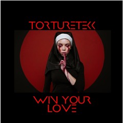 Torturetekk - Win Your Love