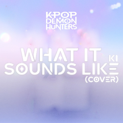 HUNTR/X - What It Sounds Like (Cover)