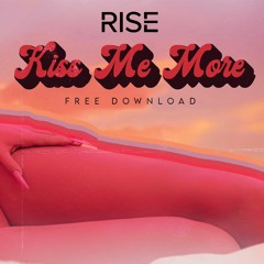 RISE - Kiss Me More [FREE DOWNLOAD]