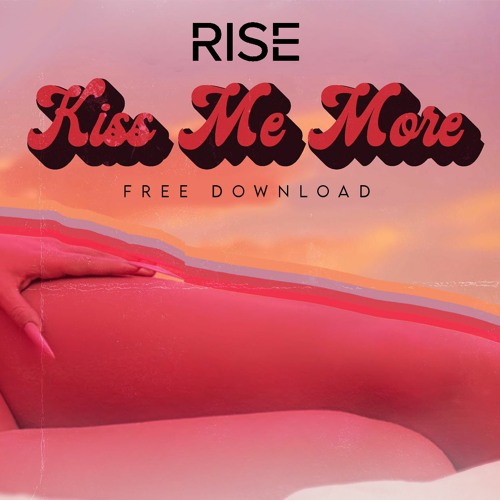 RISE - Kiss Me More [FREE DOWNLOAD]