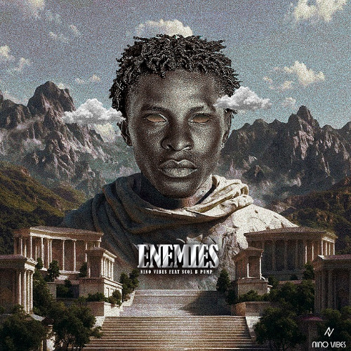 Nino Vibes ft. Scol B Pump - ENEMIES [Prod. Laddy No Beat]