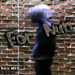 For Nun - KevMFG Prod. DCBeats