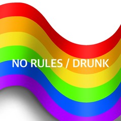 No Rules / Drunk