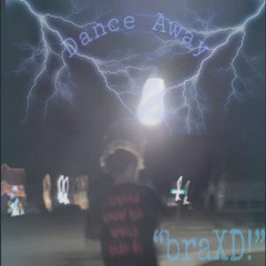 dance away - braXD! (Prod. idly blare)