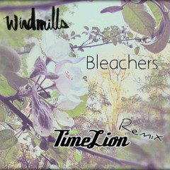 TimeLion - Windmills - Bleachers (TimeLion Remix)