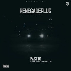 Past10 (feat. Flex Rabanyan) Prod. Renegadeplug & Vuyo Mjindi