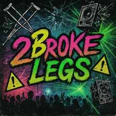 2 Broke Legs
