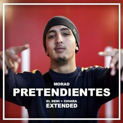 MORAD - PRETENDIENTES (EL DENI + CHIARA EXTENDED EDIT)