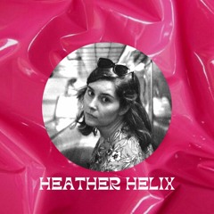 LUST SUPPER PODCAST #16 - Heather Helix