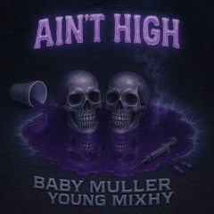 aint high ft Baby Mullër