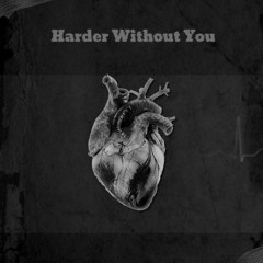 Harder Without You